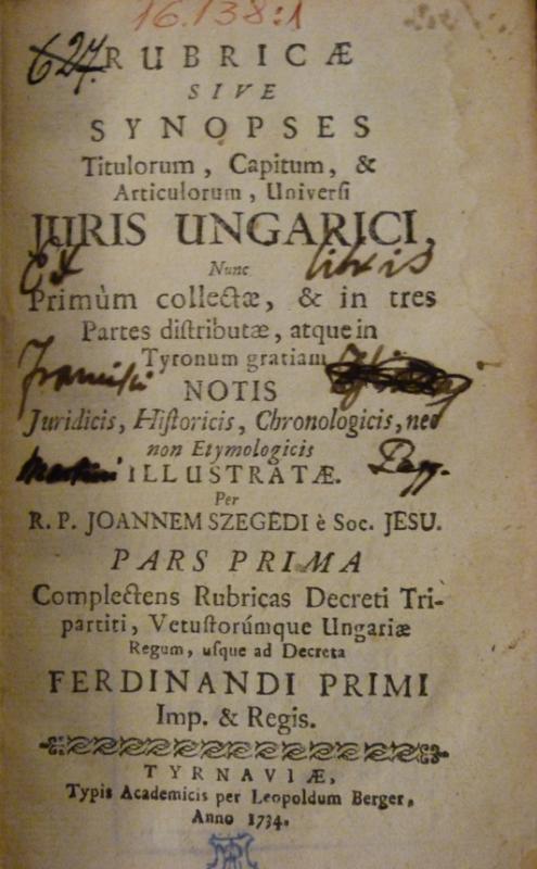 Szegedi János művének 1734-es kiadása, melynek címe: A magyar általános jogban szereplő címek, fejezetek, cikkelyek címgyűjteménye